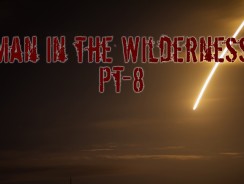 Man in the Wilderness – Pt-8