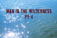 Man in the Wilderness – Pt-4